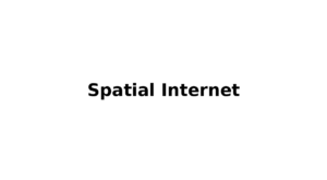 Metaverse Unutuldu Mu? Yeni Nesil “Spatial Internet” Nedir?