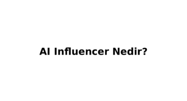 AI Influencer Nedir? Gercek Insan Yerine Sanal Fenomenler